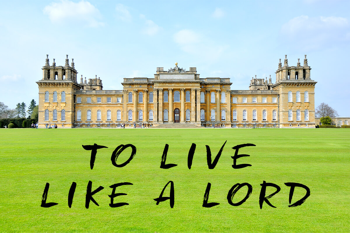 To live like a lord